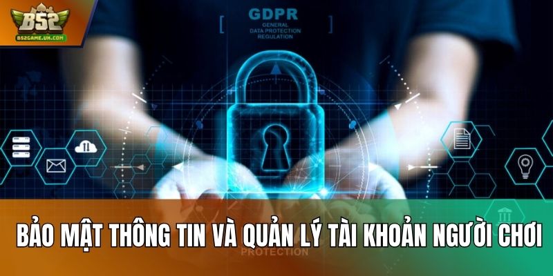 Bảo mật thông tin và quản lý tài khoản người chơi