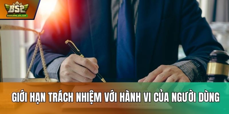Giới hạn trách nhiệm với hành vi của người dùng